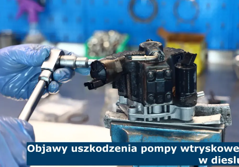 Objawy uszkodzenia pompy wtryskowej diesel – jak uniknąć kosztownych napraw?
